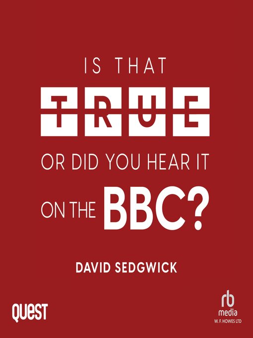 Title details for Is That True Or Did You Hear It On the BBC? by David Sedgwick - Available